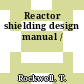 Reactor shielding design manual /