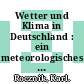 Wetter und Klima in Deutschland : ein meteorologisches Jahreszeitenbuch mit aktuellen Wetterthemen /