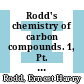 Rodd's chemistry of carbon compounds. 1, Pt. F/G. Aliphatic compounds Penta- and higher polyhydric alcohols, supplement : a modern comprehensive treatise / egründer: Ernest Harry Rodd, supplement edited by M. F. Ansell