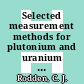 Selected measurement methods for plutonium and uranium in the nuclear fuel cycle.