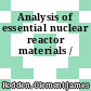 Analysis of essential nuclear reactor materials /