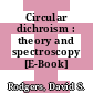 Circular dichroism : theory and spectroscopy [E-Book] /