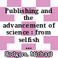 Publishing and the advancement of science : from selfish Genes to Galileo's finger [E-Book] /