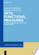 Sets, functions, measures. Volume 1, Fundamentals of set and number theory [E-Book] /