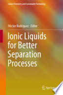 Ionic Liquids for Better Separation Processes [E-Book] /