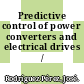 Predictive control of power converters and electrical drives / [E-Book]