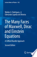 The Many Faces of Maxwell, Dirac and Einstein Equations [E-Book] : A Clifford Bundle Approach /