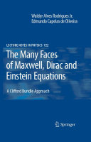 The Many Faces of Maxwell, Dirac and Einstein Equations [E-Book] : A Clifford Bundle Approach /