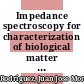 Impedance spectroscopy for characterization of biological matter [E-Book] /