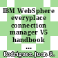 IBM WebSphere everyplace connection manager V5 handbook / [E-Book]