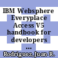 IBM Websphere Everyplace Access V5 handbook for developers and administrators. Volume IV, Application development / [E-Book]