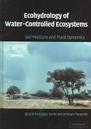 Ecohydrology of water-controlled ecosystems : soil and moisture and plant dynamics /