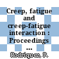 Creep, fatigue and creep-fatigue interaction : Proceedings of the Workshop on Creep, Fatigue and Creep-Fatigue Interaction /