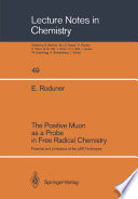The Positive Muon as a Probe in Free Radical Chemistry [E-Book] : Potential and Limitations of the μSR Techniques /