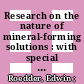 Research on the nature of mineral-forming solutions : with special reference to data from fluid inclusions /