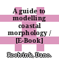 A guide to modelling coastal morphology / [E-Book]