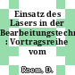 Einsatz des Lasers in der Bearbeitungstechnik : Vortragsreihe vom 22.4.1968.