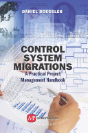 Control system migrations : a practical project management handbook [E-Book] /