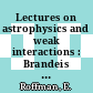 Lectures on astrophysics and weak interactions : Brandeis summer institute in theoretical physics : Waltham, MA, 1963.