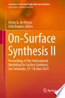 On-Surface Synthesis II [E-Book] : Proceedings of the International Workshop On-Surface Synthesis, San Sebastián, 27-30 June 2016 /