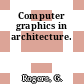 Computer graphics in architecture.