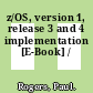 z/OS, version 1, release 3 and 4 implementation [E-Book] /