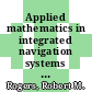 Applied mathematics in integrated navigation systems / [E-Book]
