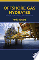 Offshore gas hydrates : origins, development, and production [E-Book] /