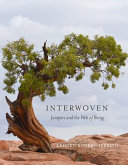 Interwoven : junipers and the web of being [E-Book] /
