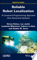 Reliable robot localization : a constraint-programming approach over dynamical systems [E-Book] /
