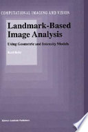 Landmark-based image analysis : using geometric and intensity models /