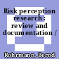 Risk perception research : review and documentation /