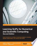 Learning SciPy for numerical and scientific computing : quick solutions to complex numerical problems in physics, applied mathematics, and science with SciPy [E-Book] /