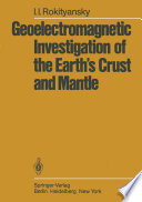 Geoelectromagnetic Investigation of the Earth’s Crust and Mantle [E-Book] /