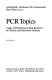 PCR topics : usage of polymerase chain reaction in genetic and infectious diseases /