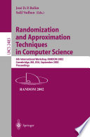 Randomization and Approximation Techniques in Computer Science [E-Book] : 6th International Workshop, RANDOM 2002 Cambridge, MA, USA, September 13–15, 2002 Proceedings /
