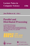 Parallel and Distributed Processing [E-Book] : 11 IPPS/SPDP'99 Workshops Held in Conjunction with the 13th International Parallel Processing Symposium and 10th Symposium on Parallel and Distributed Processing, San Juan, Puerto Rico, USA, Ap /