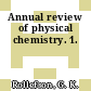 Annual review of physical chemistry. 1.