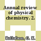 Annual review of physical chemistry. 2.