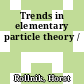 Trends in elementary particle theory /