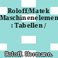 Roloff/Matek Maschinenelemente : Tabellen /