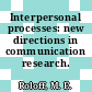 Interpersonal processes: new directions in communication research.