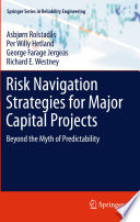 Risk Navigation Strategies for Major Capital Projects [E-Book] : Beyond the Myth of Predictability /