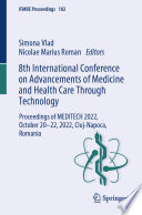 8th International Conference on Advancements of Medicine and Health Care Through Technology [E-Book] : Proceedings of MEDITECH 2022, October 20-22, 2022, Cluj-Napoca, Romania /