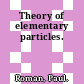 Theory of elementary particles.