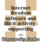 Internet freedom software and illicit activity : supporting human rights without enabling criminals [E-Book] /
