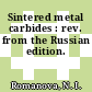 Sintered metal carbides : rev. from the Russian edition.