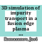 3D simulation of impurity transport in a fusion edge plasma using a massively parallel Monte-Carlo code /