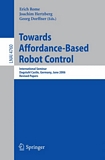 Towards affordance-based robot control [E-Book] : international seminar, Dagstuhl Castle, Germany, June 5-9, 2006 : revised papers /