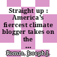Straight up : America's fiercest climate blogger takes on the status quo media, politicians, and clean energy solutions [E-Book] /